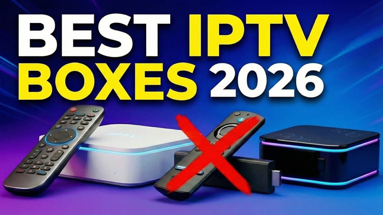 Best Devices for Streaming IPTV in 2026